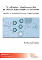 Polymérisation radicalaire contrôlée en émulsion et dispersion sans tensioactif, Synthèse de Nanoparticules Thermo- et/ou pH-sensibles