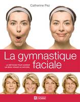 La gymnastique faciale, La méthode pour garder un beau visage au naturel