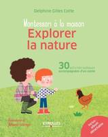 Montessori à la maison, Explorer la nature, 30 activités ludiques accompagnées d'un conte - Inclus : album détachable