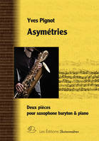 Asymétries, Deux pièces pour saxophone baryton & piano