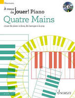 A vous de jouer : Quatre mains, Jouer du piano à deux, du baroque à la pop. piano (4 hands).