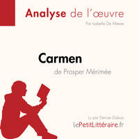 Carmen de Prosper Mérimée (Analyse de l'œuvre), Analyse complète et résumé détaillé de l'oeuvre