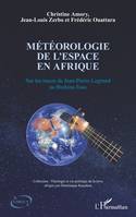 Météorologie de l'espace en Afrique, Sur les traces de Jean Pierre Legrand au Burkina Faso