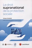 le droit supranational de la protection sociale, Préface de pierre mousseron et jacques raynard