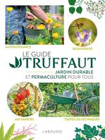 Le Guide Truffaut Jardin durable et permaculture pour tous