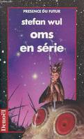 Oms en série - roman - Collection présence du futur n°146.