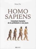 Homo sapiens / l'aventure humaine de la préhistoire à nos jours