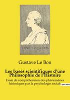 Les bases scientifiques d'une Philosophie de l'Histoire, Essai de compréhension des phénomènes historiques par la psychologie sociale