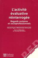 L'activité évaluative réinterrogée, regards scolaires et socioprofessionnels