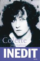 Colette journaliste, Chroniques et reportages (1893-1945)