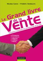 Le Grand livre de la Vente, techniques et pratiques des professionnels de la vente