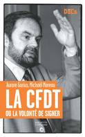 La CFDT ou la volonté de signer.