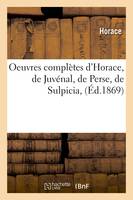 Oeuvres complètes d'Horace, de Juvénal, de Perse, de Sulpicia, (Éd.1869)
