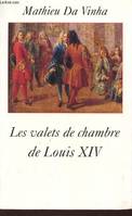 Les valets de chambre de Louis XIV