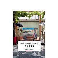 THE 500 HIDDEN SECRETS OF PARIS -7TH EDITION-