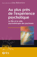 AU PLUS PRES DE L'EXPERIENCE PSYCHOTIQUE - LA VOILE ET LE FILIN, PSYCHOTHERAPIE DES PSYCHOSES, le filin et la voile, psychothérapie des psychoses