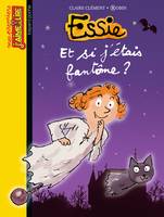 Essie, Tome 15, Et si j'étais fantôme ?