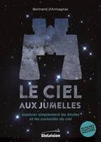 Le ciel aux jumelles / explorer simplement les étoiles et les curiosités du ciel