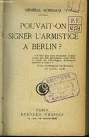 Pouvait-on signer l'Armistice à Berlin ?