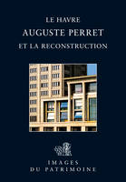 Auguste Perret et la reconstruction, Le Havre