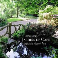 Histoire des jardins de Caen depuis le Moyen âge, depuis le Moyen Âge