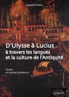 D'Ulysse à Lucius à travers les langues et la culture de l'Antiquité. Textes et mythes fondateurs, à travers les langues et la culture de l'Antiquité