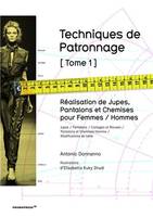 Techniques de Patronnage - tome 1 REalisation de Jupes, Pantalons et Chemises pour Femmes / Hommes /