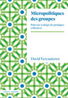 Micropolitiques des groupes, Pour une écologie des pratiques collectives