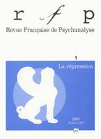 Revue française de psychanalyse 2001 - tome 65..., La répression