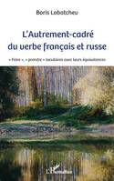 L'Autrement-cadré du verbe français et russe, 