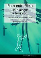 Fernando Rielo : un dialogue à trois voix, Entretiens avec Marie-Lise Gazarian