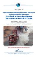 L'activité et les mécanismes de couverture des P&I Clubs, L'assurance responsabilité civile des armateurs et la mutualisation des risques