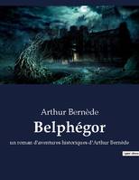 Belphégor, un roman d'aventures historiques d'Arthur Bernède