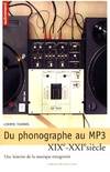 DU PHONOGRAPHE AU MP3 XIX EME- XXI EME SIECLE, une histoire de la musique enregistrée, XIXe-XXIe siècle