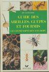 Guide des abeilles guêpes et fourmis : Les hyménoptères d'Europe, les hyménoptères d'Europe