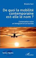 De quoi la mobilité contemporaine est-elle le nom ?, Conversation entre un immigrant et un touriste