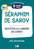 9 Jours avec saint Séraphim, Refléter la lumière du Christ