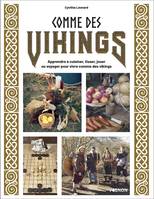 Comme des Vikings, Apprendre à cuisiner, tisser, jouer ou voyager pour vivre comme un Viking