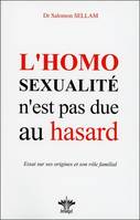 L'homosexualité n'est pas due au hasard, essai sur ses origines, sa place et son rôle dans l'économie familiale