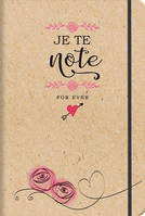 JE TE NOTE FOR EVER - CARNET DE NOTES