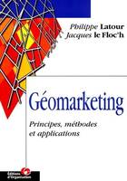 Géomarketing, Principes, méthodes et applications