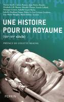 Une histoire pour un royaume, XIIe-XVe siècle