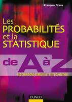 Les probabilités et la statistique de A à Z - 500 définitions, formules et tests d'hypothèse, 500 définitions, formules et tests d'hypothèse