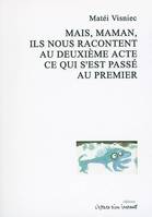 Mais maman ils nous racontent deuxième acte ce qui s'est passé au premier, fantaisie, mascarade, bouffonnerie et expérience en 2 actes