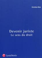 Devenir juriste / le sens du droit