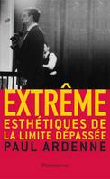 Extrême. Esthétiques de la limite dépassée