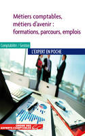 Métiers comptables, métiers d'avenir / formations, parcours, emplois, formations, parcours, emplois