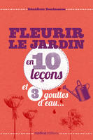 Fleurir le jardin en 10 leçons