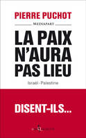 Non fiction La Paix n'aura pas lieu, Israël-Palestine