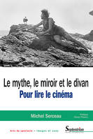 Le mythe, le miroir et le divan, Pour lire le cinéma